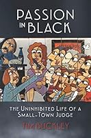 Passion In Black: The Uninhibited Life of a Small-Town Judge B092HJK35T Book Cover