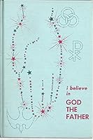 I believe in God the Father B0007EJVDG Book Cover