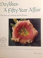 Daylilies--A Fifty-Year Affair: The Story of a Society and Its Flower 0963107216 Book Cover