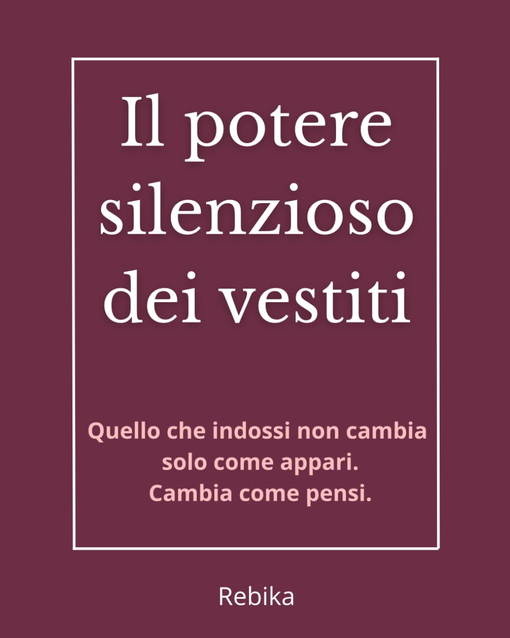 Il potere silenzioso dei vestiti: Enclothed cognition: ciò che indossi influenza chi sei