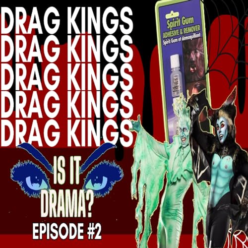 Drag Kings Drag Kings Drag Kings: Is It Drama? (Ep.2)
