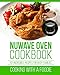 Nuwave Oven Cookbook: 101 Incredible Recipes For Busy Families (Nuwave Oven Recipes Series)