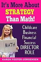 It's More About STRATEGY Than Math!: Childcare Business Financial Success DIRECTOR ROLE 1777346517 Book Cover