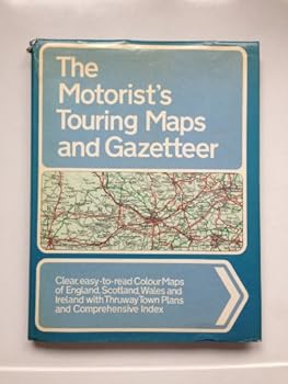Hardcover The motorist's touring maps and gazetteer: England, Wales, Isle of Man, Scotland, Orkney, Shetland, Ireland Book