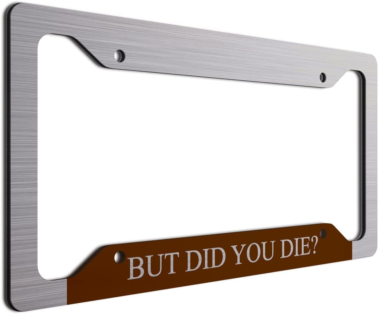 But Did You Die? | License Plate Frame| Fun Vanity Plate Frame