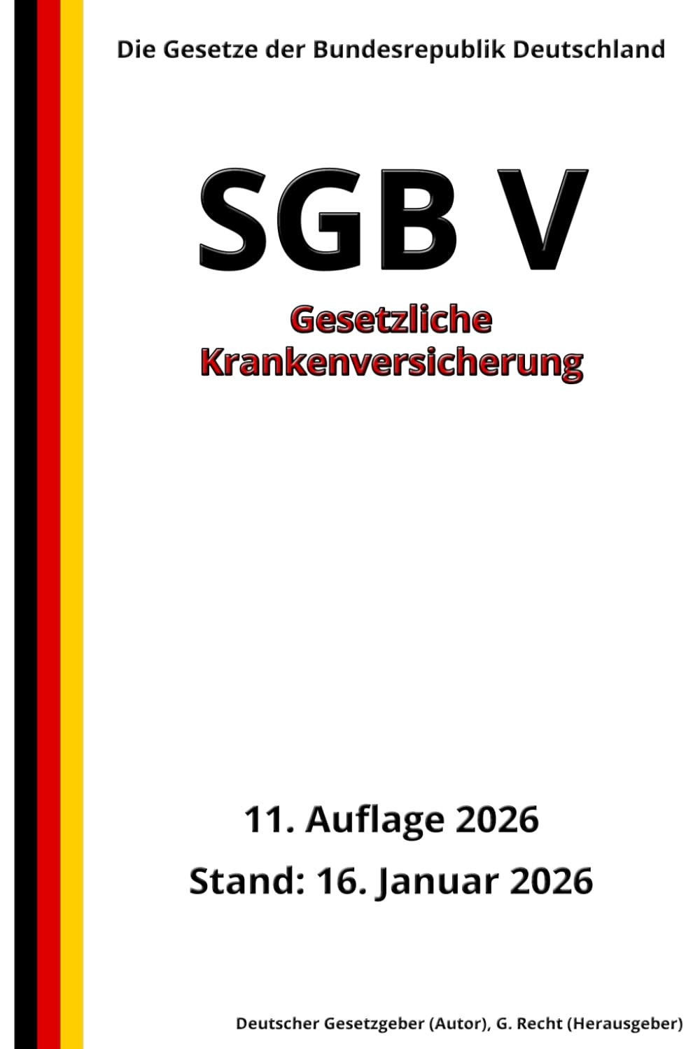 SGB V - Gesetzliche Krankenversicherung, 11. Auflage 2026: Die Gesetze der Bundesrepublik Deutschland