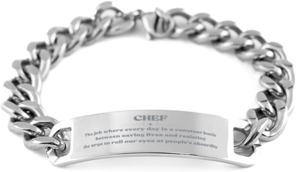 Chef Christmas Birthday Gifts for Chef Cuban Chain Stainless Steel Bracelet Gifts, Chef: The job where every day is a constant battle between saving lives and resisting the urge to roll our