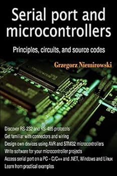 Paperback Serial port and microcontrollers: Principles, circuits, and source codes Book