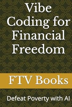 Hardcover Vibe Coding for Financial Freedom: Defeat Poverty with AI Book