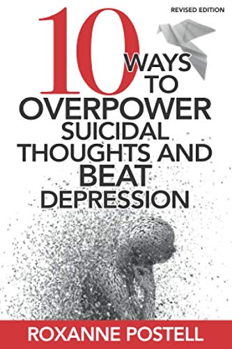 10 Ways to Overpower Suicidal Thoughts and Beat Depression