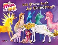 Mia and me - Das große Buch der Einhörner 3864582253 Book Cover