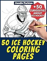 50 Ice Hockey Coloring Pages Book for Kids and Adults: +50 Amazing Facts about Ice Hockey. Coloring Book for Children and Grown-Ups. Color and Learn with Janelle - Sport - Vol. 16 B0D6RCK4KR Book Cover