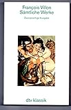 francois villon gedichte  Sämtliche Werke: Französisch und deutsch – Hrsg. und aus dem Französischen übersetzt von Carl Fischer (dtv Literatur)