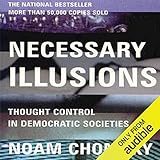 Necessary Illusions: Thought Control in Democratic Societies