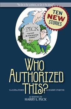 Paperback Who Arthorized This? (Part II): The Life & Times of Harry Peck Book