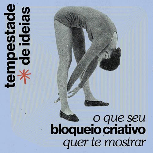 o que seu bloqueio criativo quer te mostrar | TEMPESTADE DE IDEIAS