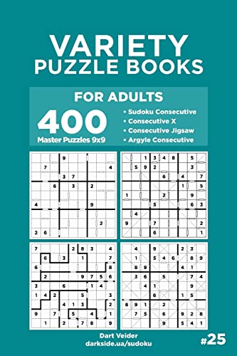 Variety Puzzle Books for Adults - 400 Master Puzzles 9x9: Sudoku Consecutive, Consecutive X, Consecutive Jigsaw, Argyle Consecutive (Volume 25)