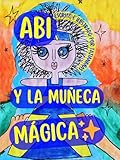 ABI Y LA MUÑECA MÁGICA: Un cuento de coraje y de corazón.