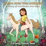 Naomi and the Unicorn: A Story of Gratitude and Hope: A Heartwarming Children’s Book About Finding Strength and Joy