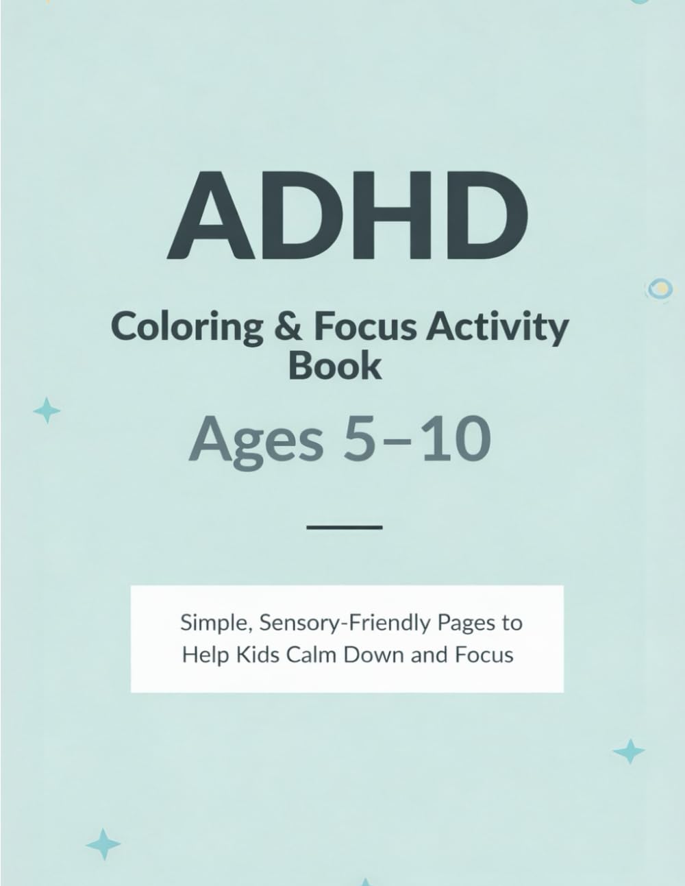ADHD Coloring & Focus Activity Book for Kids: Simple, Sensory-Friendly Pages to Help Kids Calm Down and Focus