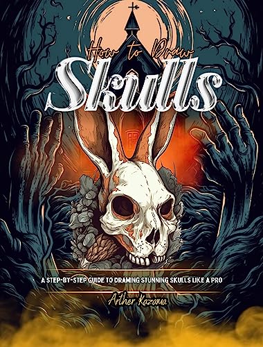 How to Draw Skulls: A Step-by-Step Guide to Drawing Stunning Skulls