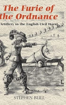 The Furie of the Ordnance: Artillery in the English Civil Wars Illustrated Edition book cover