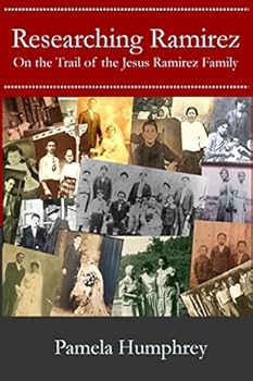 Paperback Researching Ramirez: On the Trail of the Jesus Ramirez Family Book
