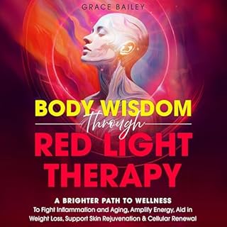 Body Wisdom through Red Light Therapy: A Brighter Path to Wellness cover art