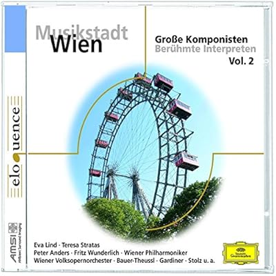 Musikstadt Wien. Gro&szlig;e Komponisten. Ber&uuml;hmte Interpreten, Vol. 2