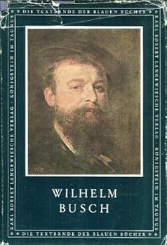 Wilhelm Busch: Bildergeschichten, Gedichte, Briefe (Die Textbande der Blauen Bucher)