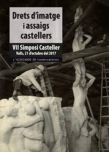 Drets D'Imatge I Assaigs Castellers: VII Simposi Casteller. Valls, 21 d'octubre del 2017:...