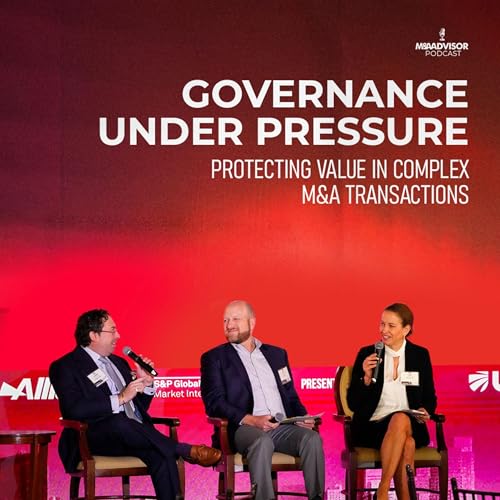 Governance Under Pressure: Protecting Value in Complex M&A Transactions