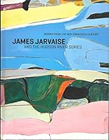 Works from the Mid-Twentieth Century: James Jarvaise and the Hudson River Series; September 22-November 10, 2012 B074BCGXZN Book Cover