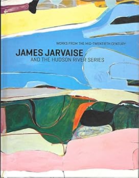 Hardcover Works from the Mid-Twentieth Century: James Jarvaise and the Hudson River Series; September 22-November 10, 2012 Book