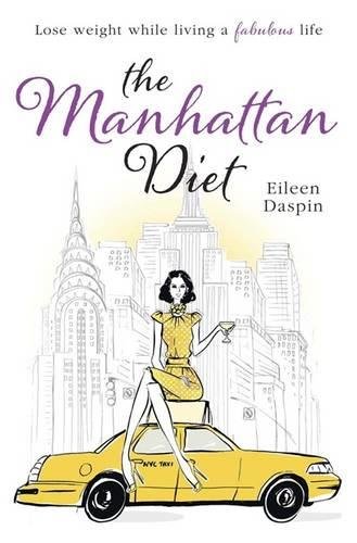 The Manhattan Diet:Chic Women-S Secrets To A Slim&Delicious
