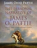 The Personal Narrative of James O. Pattie Of Kentucky (English Edition)