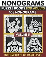 Nonogram Puzzle Book: Upper Intermediate To Hard Nonogram Logic Puzzles , Griddlers , Hanjie Puzzle Book for Adults - Volume 05 B09QFFP6Z5 Book Cover