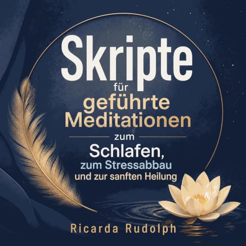 Skripte f&uuml;r gef&uuml;hrte Meditationen zum Schlafen, zum Stressabbau und zur sanften Heilung copertina