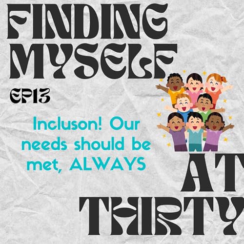 Inclusion! Our needs should be met, ALWAYS