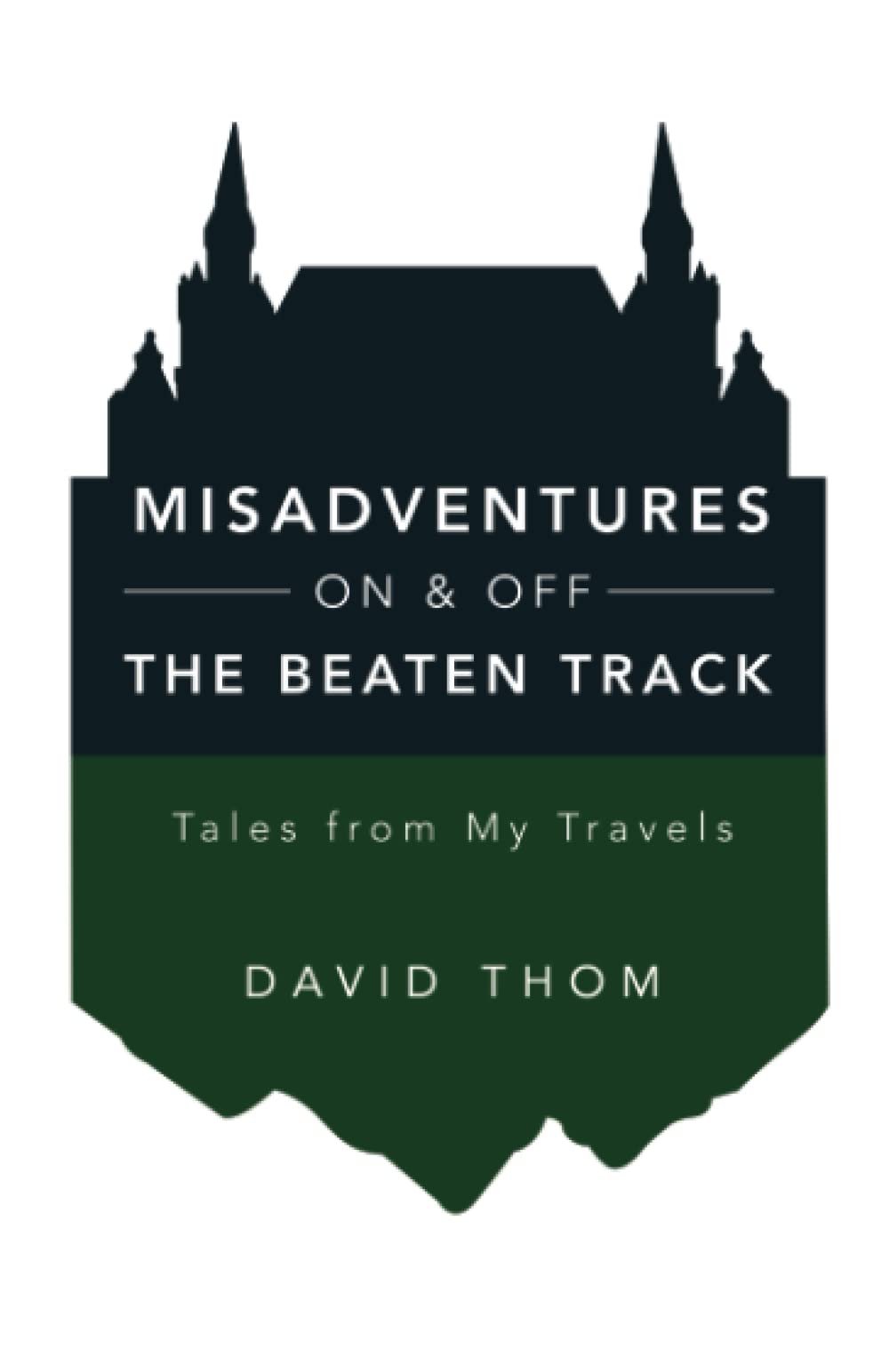 Misadventures On & Off the Beaten Track