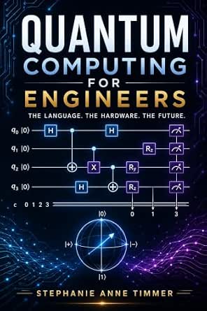 Quantum Computing for Engineers: The Language, the Hardware, the Future