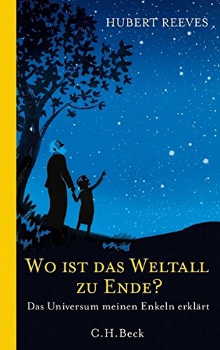Wo ist das Weltall zu Ende?: Das Universum meinen Enkeln erklärt