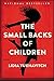 The Small Backs of Children: A Novel