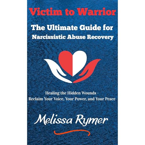 Listen to Victim to Warrior: The Ultimate Guide for Narcissistic Abuse Recovery by Melissa Rymer episode artwork