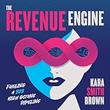 The Revenue Engine: Fueling a B2B High Octane Pipeline