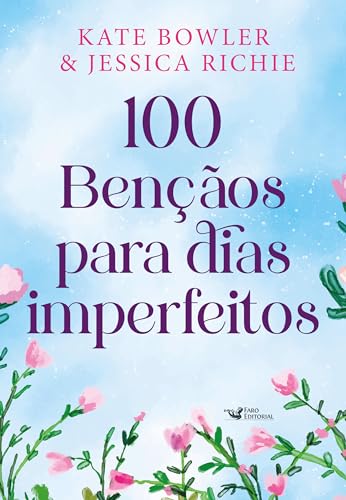 100 bênçãos para dias imperfeitos – Devocional para todos os momentos da vida: