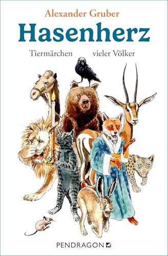 Hasenherz: Tiermärchen vieler Völker - Gesammelte Märchen