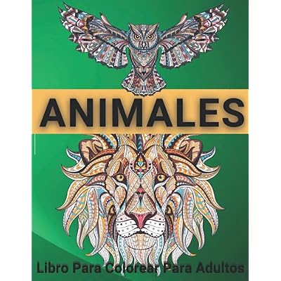 Animales Libro Para Colorear Para Adultos: Hermosos dise&ntilde;os de animales | 70 Dise&ntilde;os &uacute;nicos para aliviar el estr&eacute;s