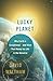 Lucky Planet: Why Earth is Exceptional—and What That Means for Life in the Universe