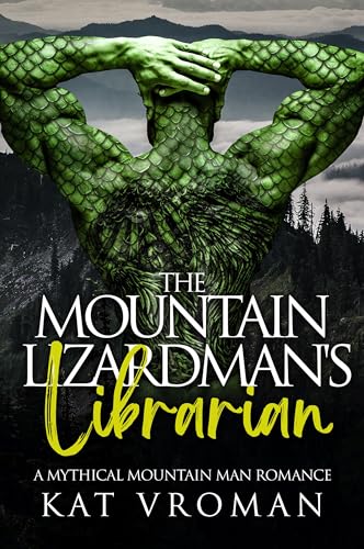 The Mountain Lizardman's Librarian: A Mythical Mountain Man Romance (Mythical Mountain Men)